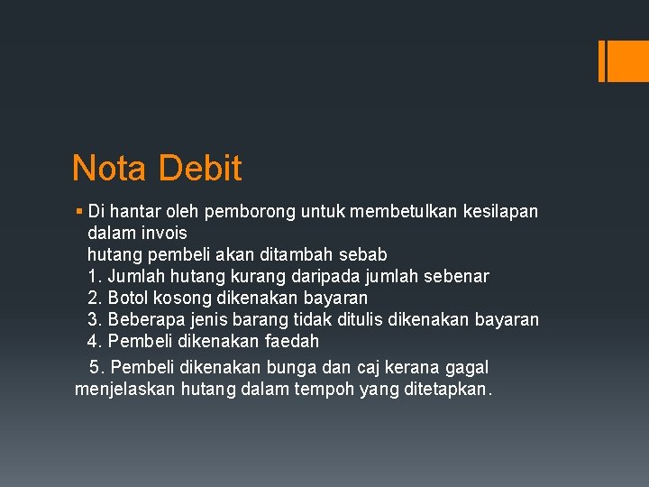 Nota Debit § Di hantar oleh pemborong untuk membetulkan kesilapan dalam invois hutang pembeli Nota Debit § Di hantar oleh pemborong untuk membetulkan kesilapan dalam invois hutang pembeli