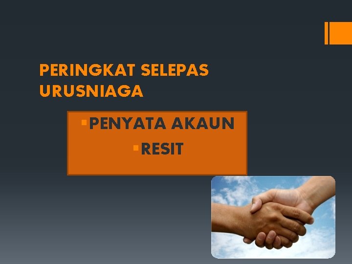 PERINGKAT SELEPAS URUSNIAGA §PENYATA AKAUN §RESIT PERINGKAT SELEPAS URUSNIAGA §PENYATA AKAUN §RESIT