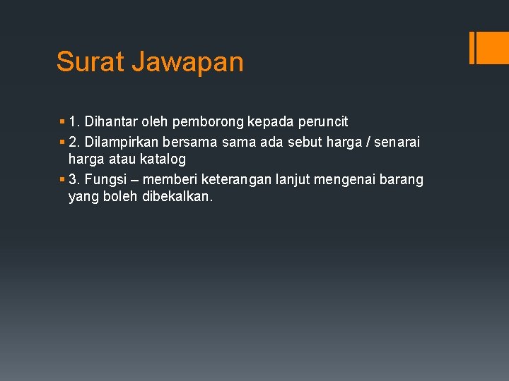 Surat Jawapan § 1. Dihantar oleh pemborong kepada peruncit § 2. Dilampirkan bersama ada Surat Jawapan § 1. Dihantar oleh pemborong kepada peruncit § 2. Dilampirkan bersama ada
