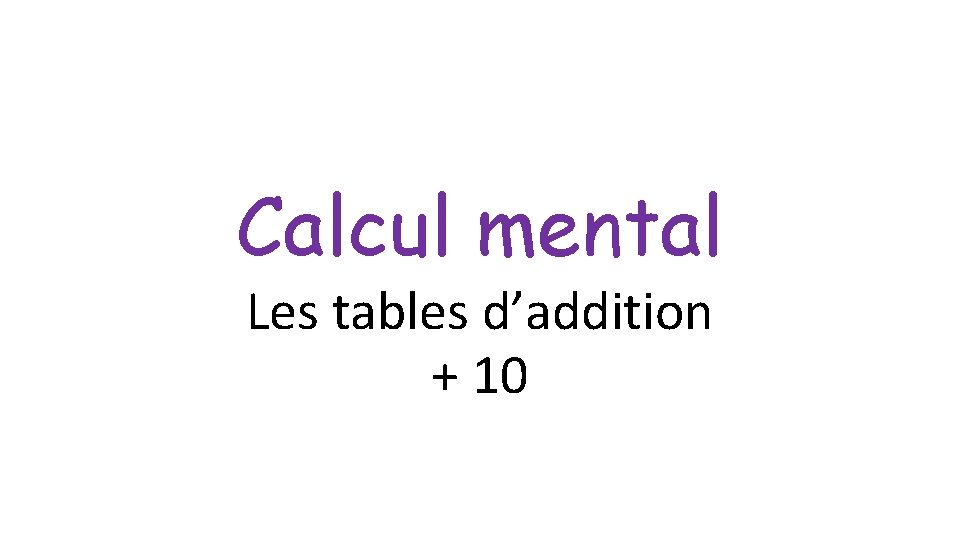 Calcul mental Les tables d’addition + 10 