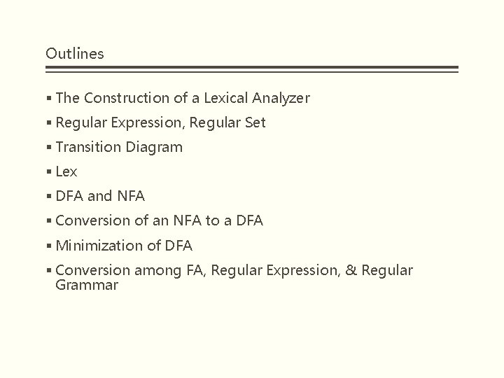 Outlines § The Construction of a Lexical Analyzer § Regular Expression, Regular Set §