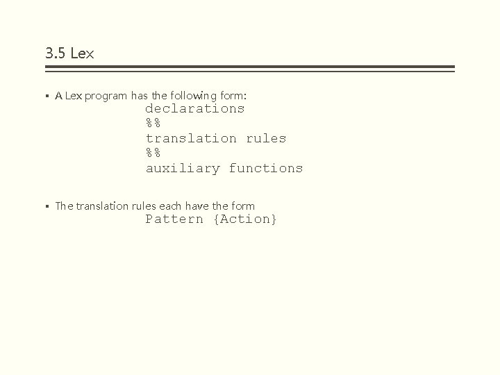 3. 5 Lex § A Lex program has the following form: declarations %% translation