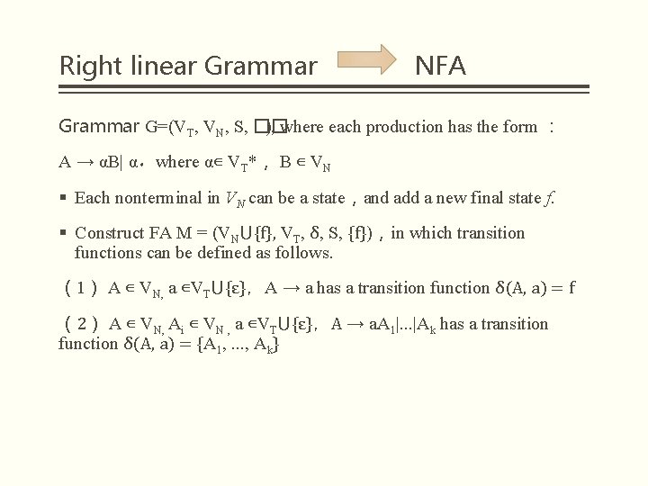 Right linear Grammar NFA Grammar G=(VT, VN, S, �� ), where each production has