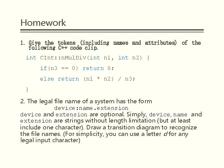 Homework 1. Give the tokens (including names and attributes) of the following C++ code
