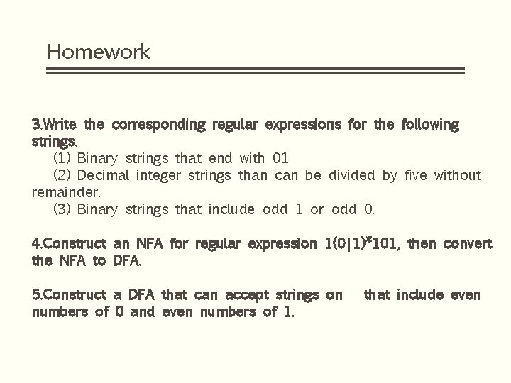 Homework 3. Write the corresponding regular expressions for the following strings. (1) Binary strings