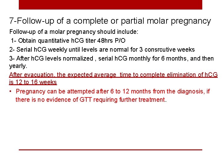 7 -Follow-up of a complete or partial molar pregnancy Follow-up of a molar pregnancy