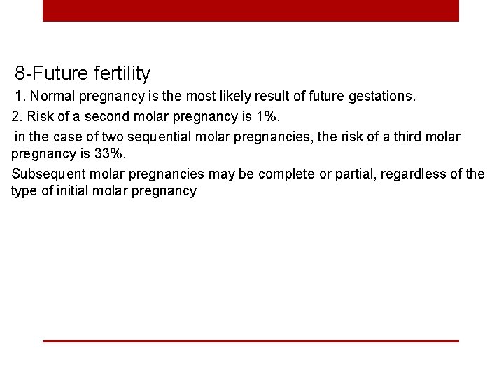 8 -Future fertility 1. Normal pregnancy is the most likely result of future gestations.