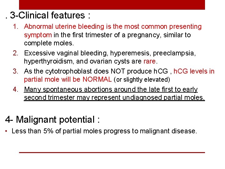 . 3 -Clinical features : 1. Abnormal uterine bleeding is the most common presenting