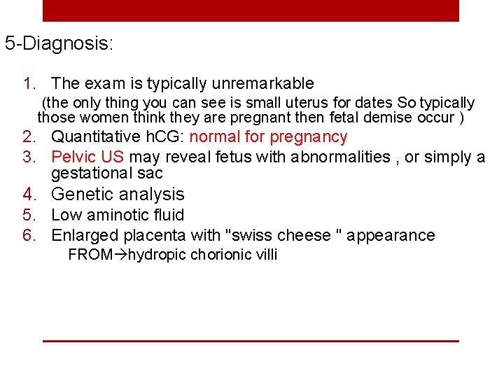 5 -Diagnosis: 1. The exam is typically unremarkable (the only thing you can see