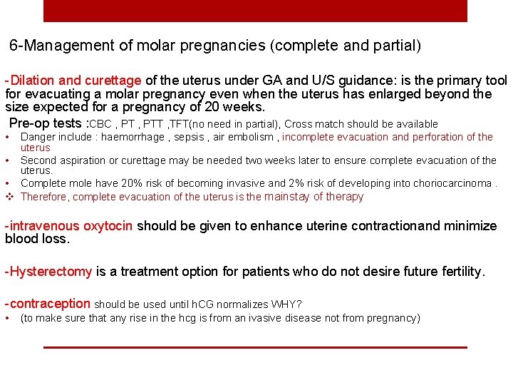 6 -Management of molar pregnancies (complete and partial) -Dilation and curettage of the uterus