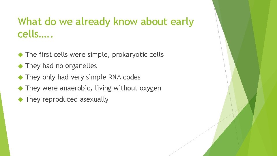 What do we already know about early cells…. . The first cells were simple,