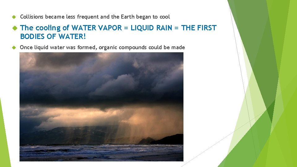  Collisions became less frequent and the Earth began to cool The cooling of