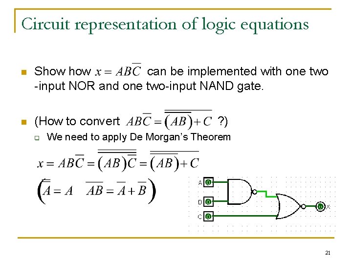 Circuit representation of logic equations n Show can be implemented with one two -input