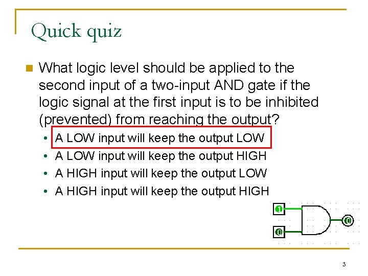 Quick quiz n What logic level should be applied to the second input of