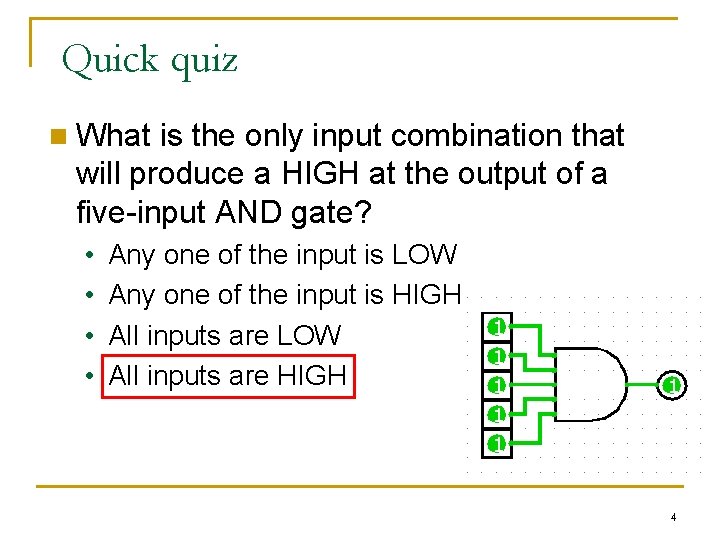 Quick quiz n What is the only input combination that will produce a HIGH