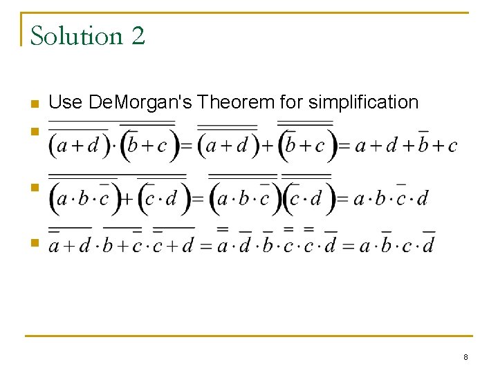 Solution 2 n Use De. Morgan's Theorem for simplification n 8 