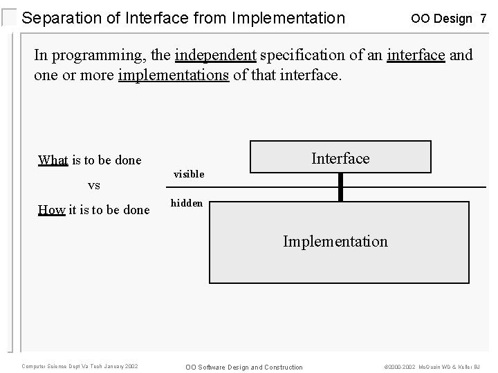 Separation of Interface from Implementation OO Design 7 In programming, the independent specification of Separation of Interface from Implementation OO Design 7 In programming, the independent specification of