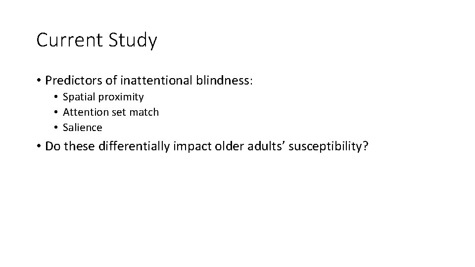 Current Study • Predictors of inattentional blindness: • Spatial proximity • Attention set match
