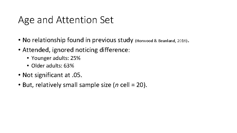 Age and Attention Set • No relationship found in previous study (Horwood & Beanland,