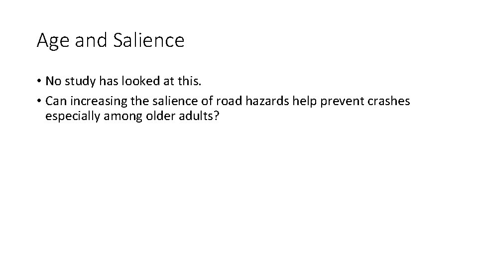 Age and Salience • No study has looked at this. • Can increasing the