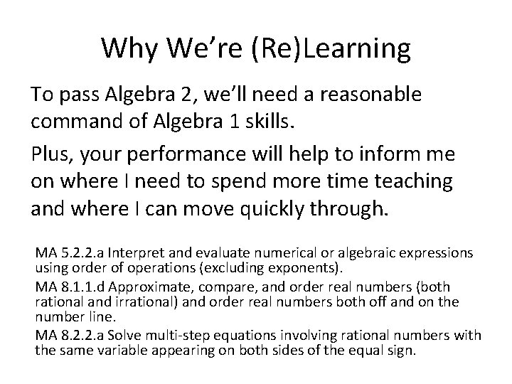 Why We’re (Re)Learning To pass Algebra 2, we’ll need a reasonable command of Algebra