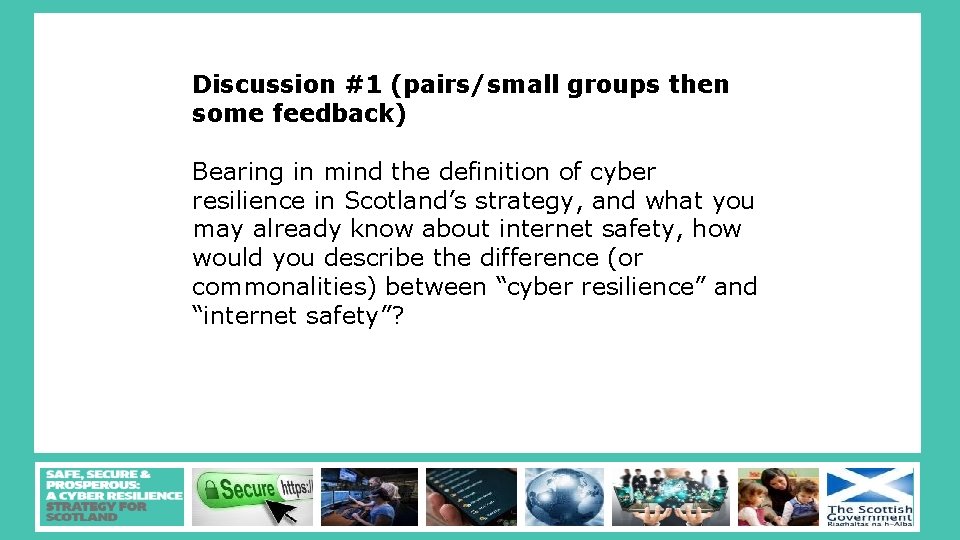 Discussion #1 (pairs/small groups then some feedback) Bearing in mind the definition of cyber