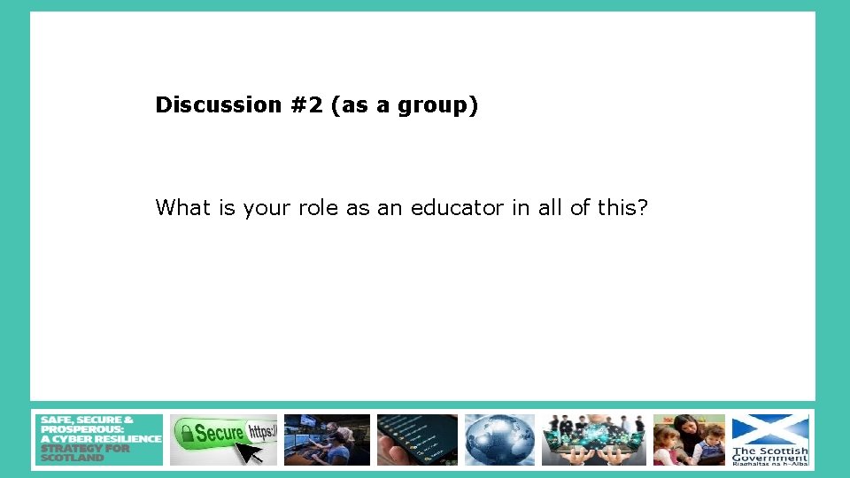 Discussion #2 (as a group) What is your role as an educator in all