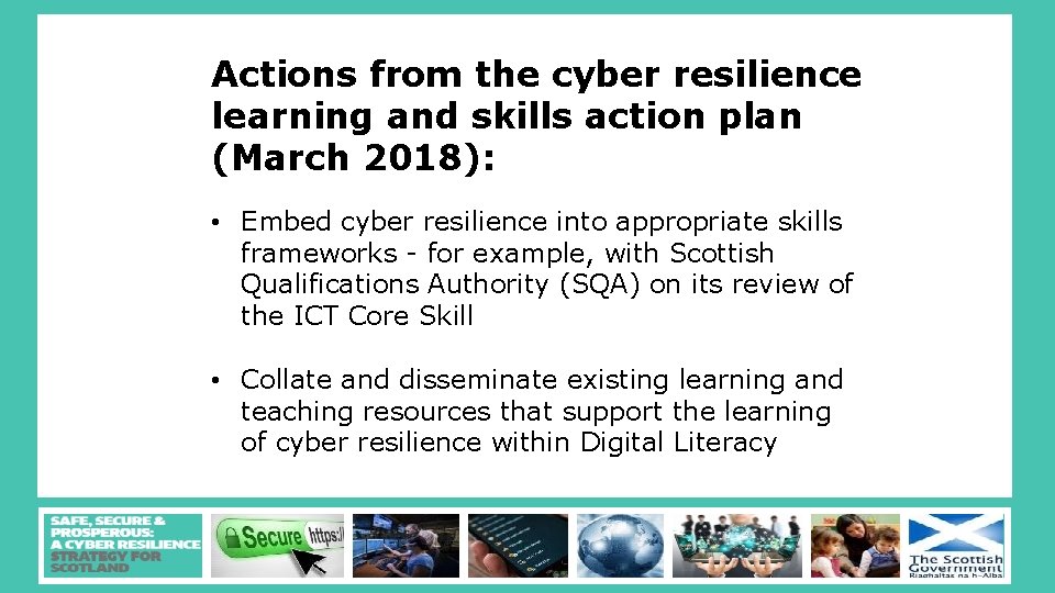 Actions from the cyber resilience learning and skills action plan (March 2018): • Embed