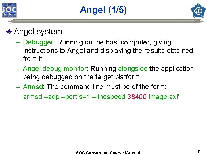 Angel (1/5) Angel system – Debugger: Running on the host computer, giving instructions to