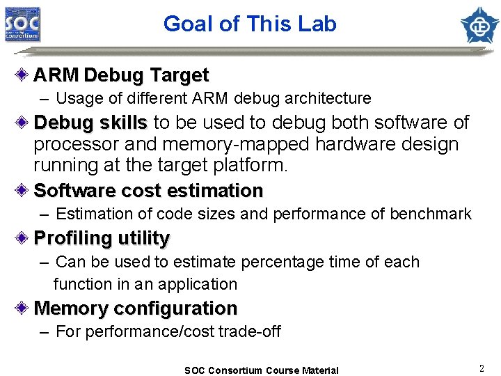 Goal of This Lab ARM Debug Target – Usage of different ARM debug architecture