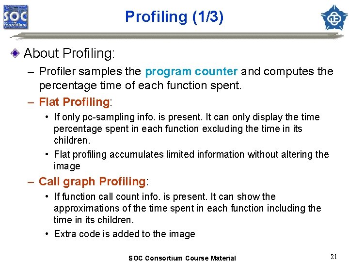 Profiling (1/3) About Profiling: – Profiler samples the program counter and computes the percentage