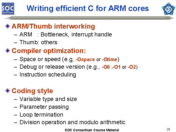 Writing efficient C for ARM cores ARM/Thumb interworking – ARM : Bottleneck, interrupt handle