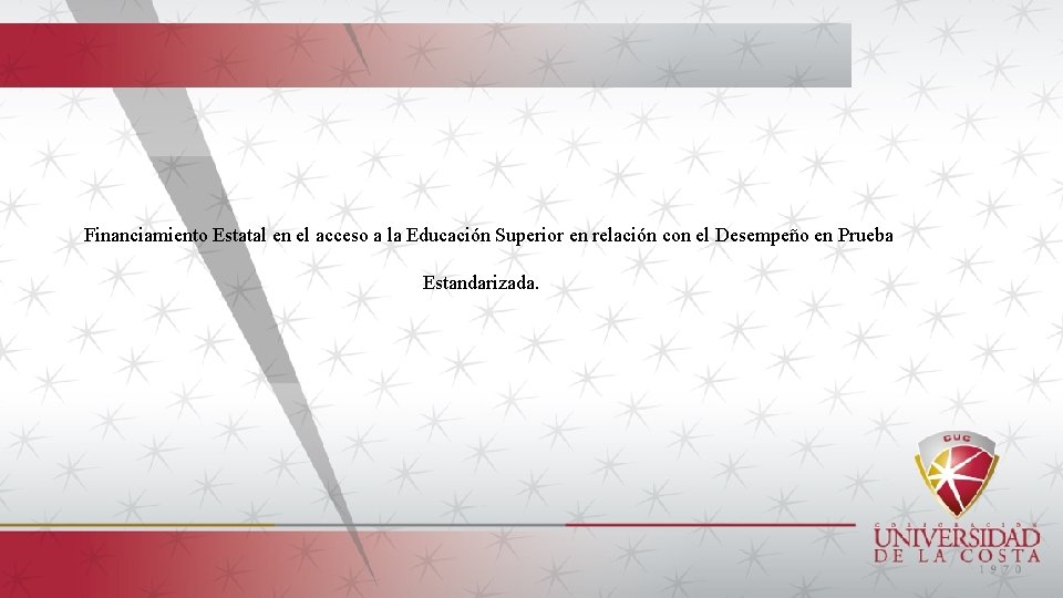 Financiamiento Estatal en el acceso a la Educación Superior en relación con el Desempeño