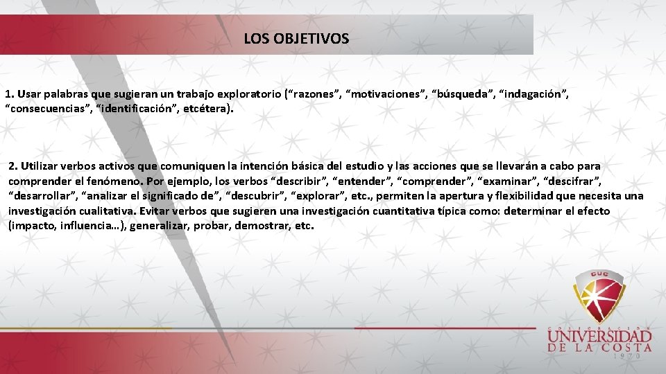 LOS OBJETIVOS 1. Usar palabras que sugieran un trabajo exploratorio (“razones”, “motivaciones”, “búsqueda”, “indagación”,