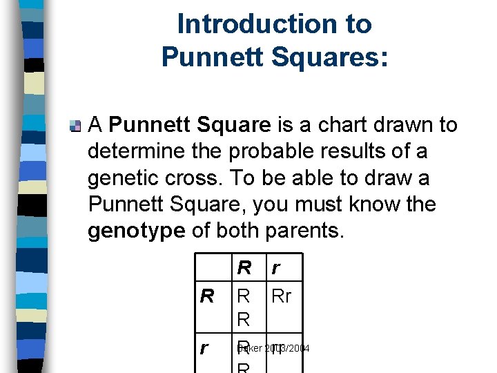 Introduction to Punnett Squares: A Punnett Square is a chart drawn to determine the