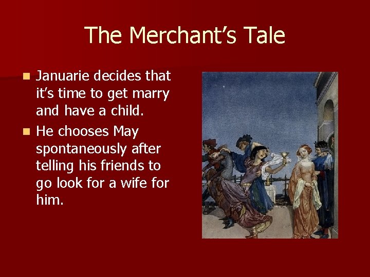 The Merchant’s Tale Januarie decides that it’s time to get marry and have a