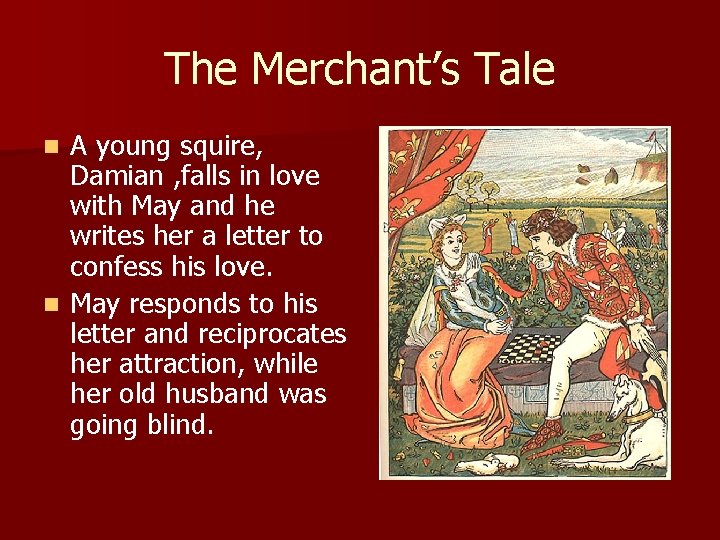 The Merchant’s Tale A young squire, Damian , falls in love with May and