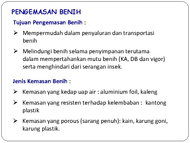 PENGEMASAN BENIH Tujuan Pengemasan Benih : Ø Mempermudah dalam penyaluran dan transportasi benih Ø