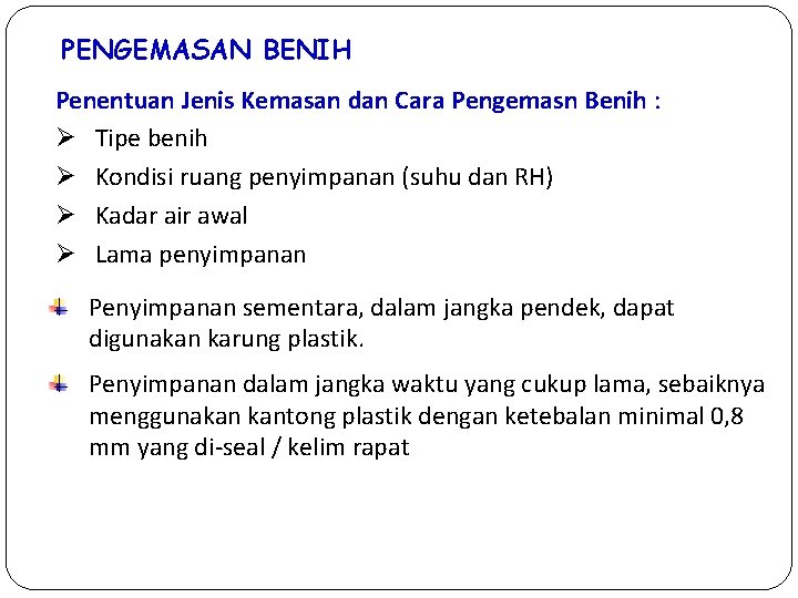 PENGEMASAN BENIH Penentuan Jenis Kemasan dan Cara Pengemasn Benih : Ø Tipe benih Ø