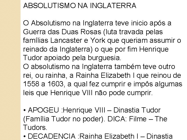 ABSOLUTISMO NA INGLATERRA O Absolutismo na Inglaterra teve inicio após a Guerra das Duas