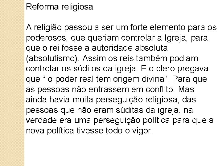 Reforma religiosa A religião passou a ser um forte elemento para os poderosos, queriam