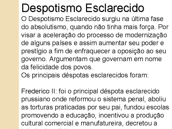 Despotismo Esclarecido O Despotismo Esclarecido surgiu na última fase do absolutismo, quando não tinha