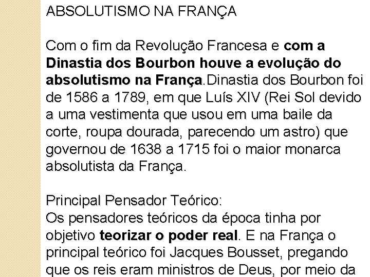 ABSOLUTISMO NA FRANÇA Com o fim da Revolução Francesa e com a Dinastia dos