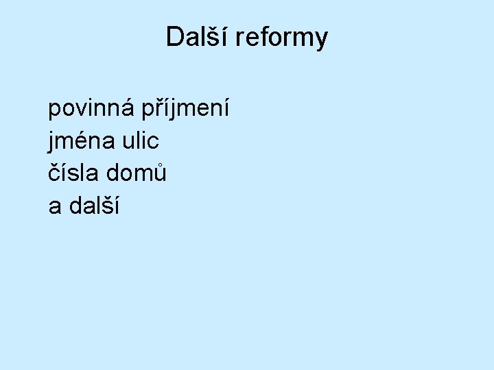 Další reformy povinná příjmení jména ulic čísla domů a další 