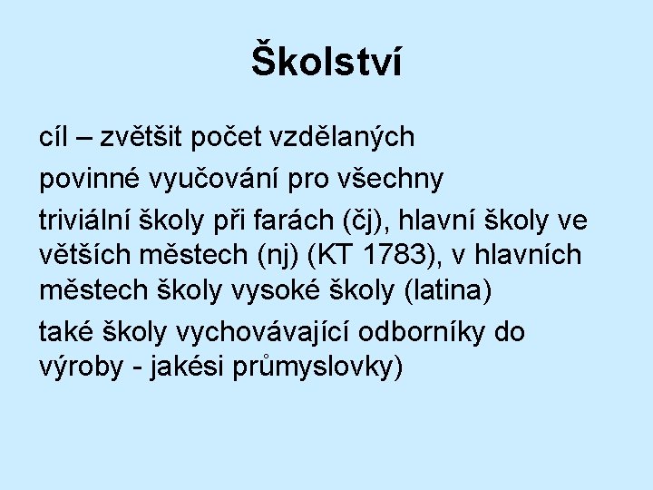 Školství cíl – zvětšit počet vzdělaných povinné vyučování pro všechny triviální školy při farách Školství cíl – zvětšit počet vzdělaných povinné vyučování pro všechny triviální školy při farách
