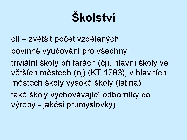 Školství cíl – zvětšit počet vzdělaných povinné vyučování pro všechny triviální školy při farách