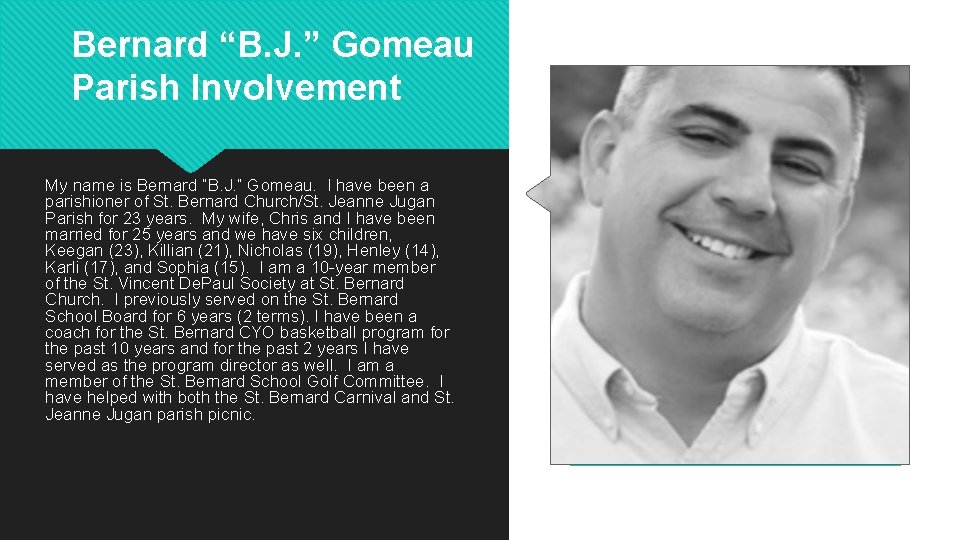 Bernard “B. J. ” Gomeau Parish Involvement My name is Bernard “B. J. ”