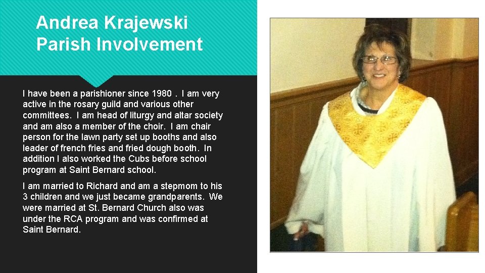 Andrea Krajewski Parish Involvement I have been a parishioner since 1980. I am very