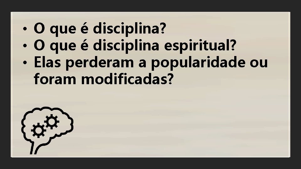  • O que é disciplina? • O que é disciplina espiritual? • Elas