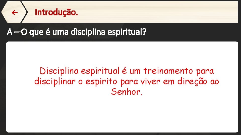  Introdução. A – O que é uma disciplina espiritual? Disciplina espiritual é um